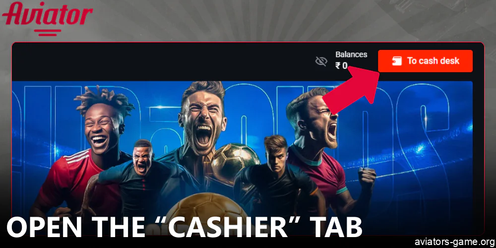 Open the “Cashier” tab before starting to play Aviator